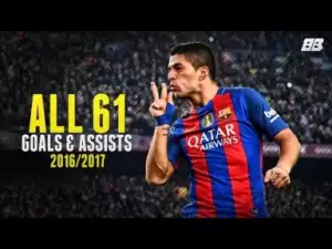 Video: Luis SUAREZ ? All 61 Goals & Assists ? 16/17
